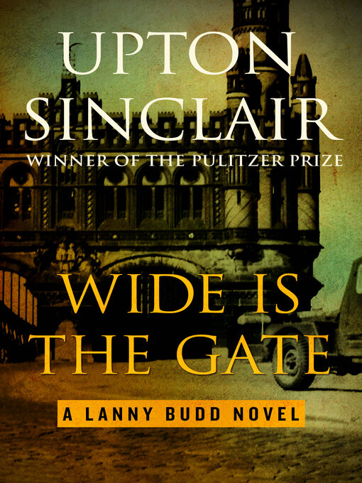 Title details for Wide Is the Gate by Upton Sinclair - Available